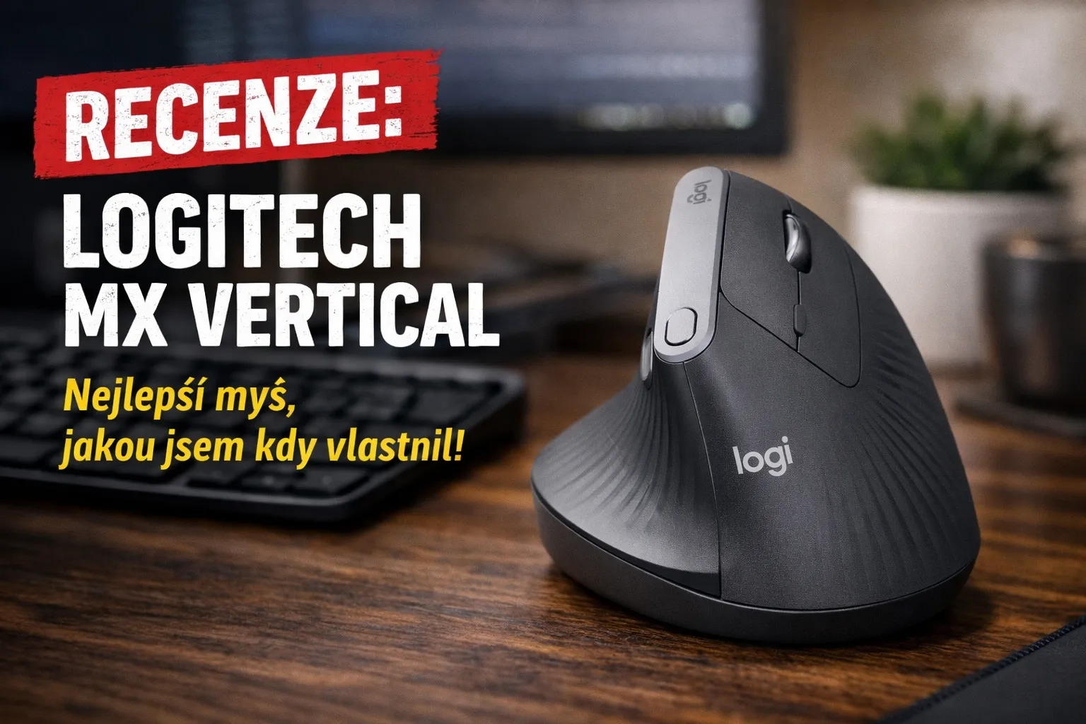 Logitech MX Vertical – recenze nejlepší myši, jakou jsem kdy vlastnil